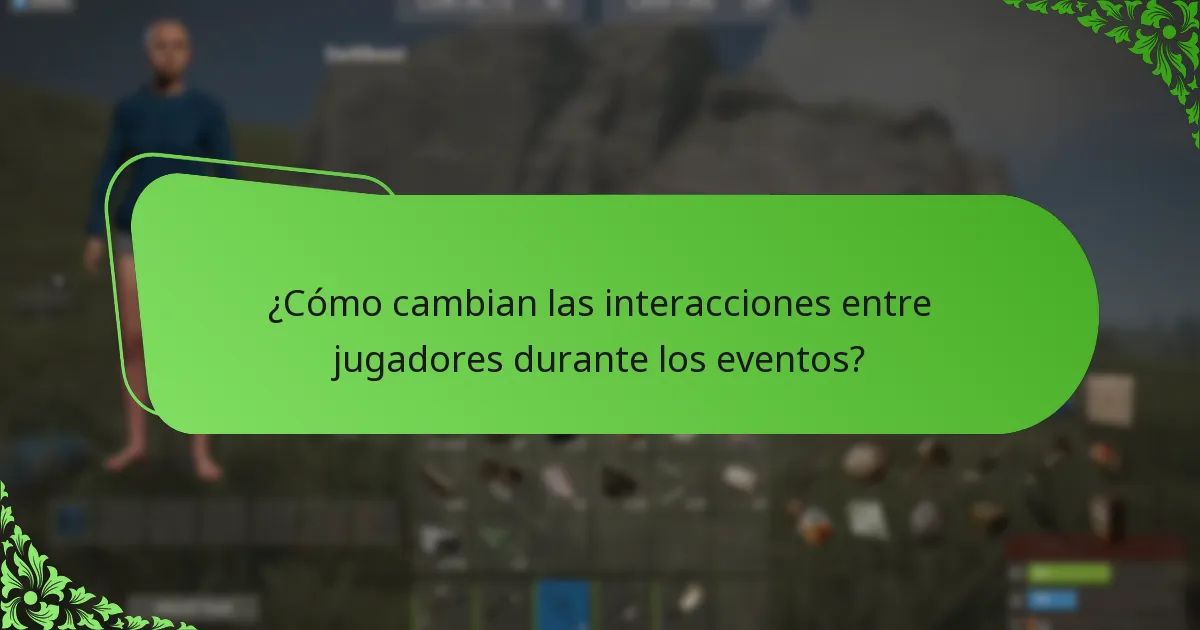 ¿Cómo cambian las interacciones entre jugadores durante los eventos?