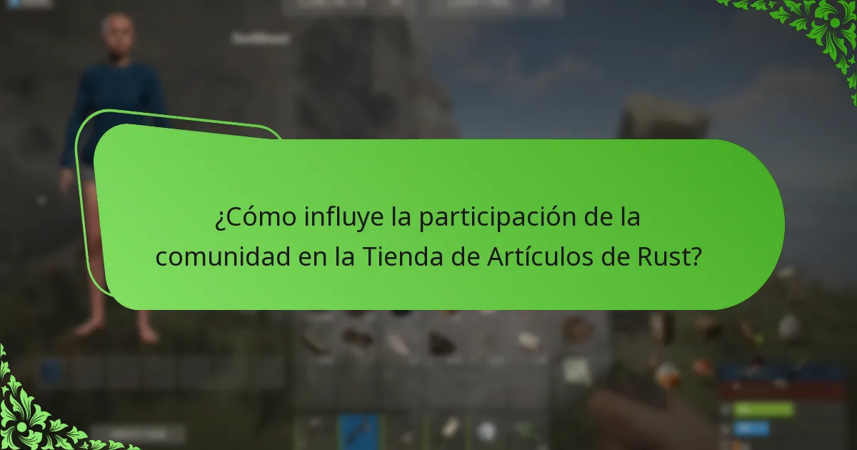 ¿Cómo influye la participación de la comunidad en la Tienda de Artículos de Rust?