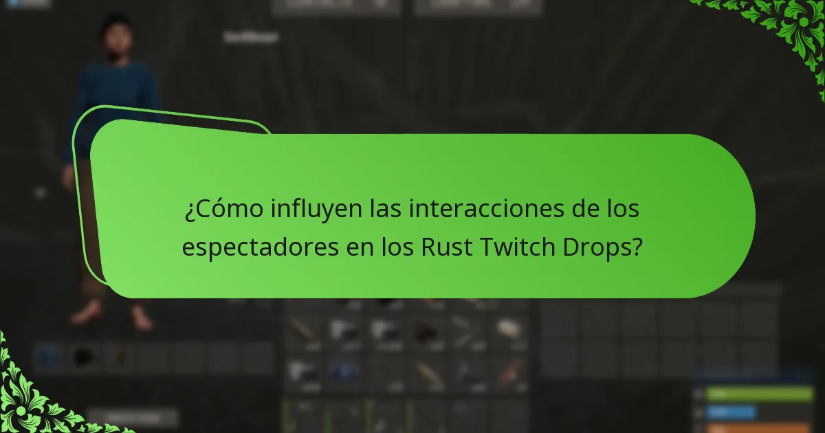 ¿Cómo influyen las interacciones de los espectadores en los Rust Twitch Drops?