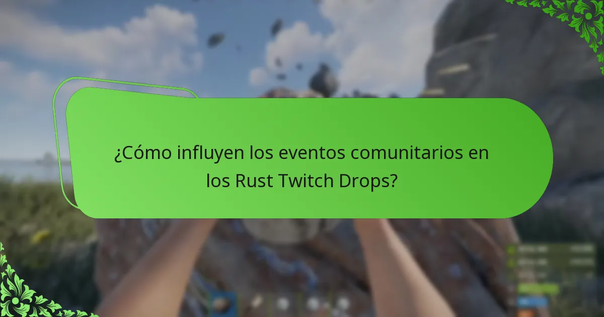 ¿Cómo influyen los eventos comunitarios en los Rust Twitch Drops?