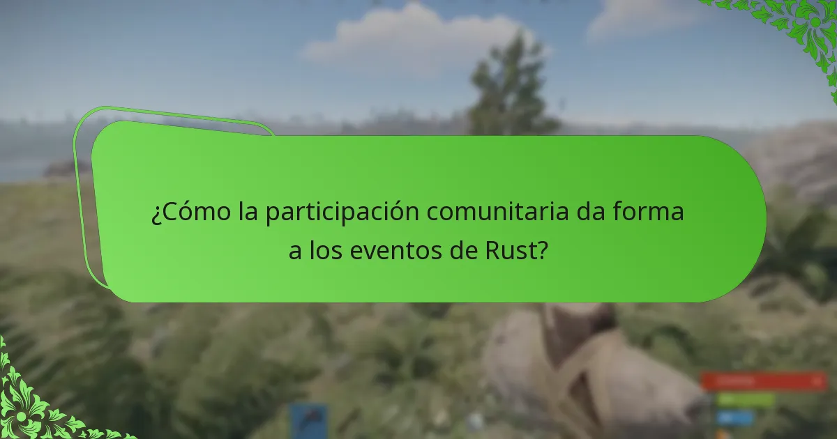¿Cómo la participación comunitaria da forma a los eventos de Rust?