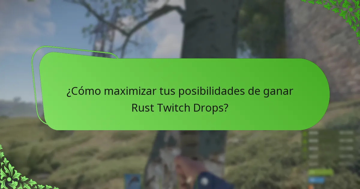 ¿Cómo maximizar tus posibilidades de ganar Rust Twitch Drops?
