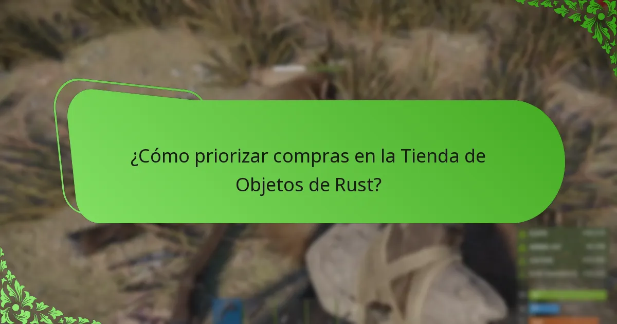 ¿Cómo priorizar compras en la Tienda de Objetos de Rust?