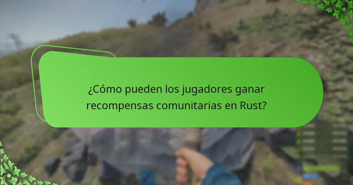 ¿Cómo pueden los jugadores ganar recompensas comunitarias en Rust?