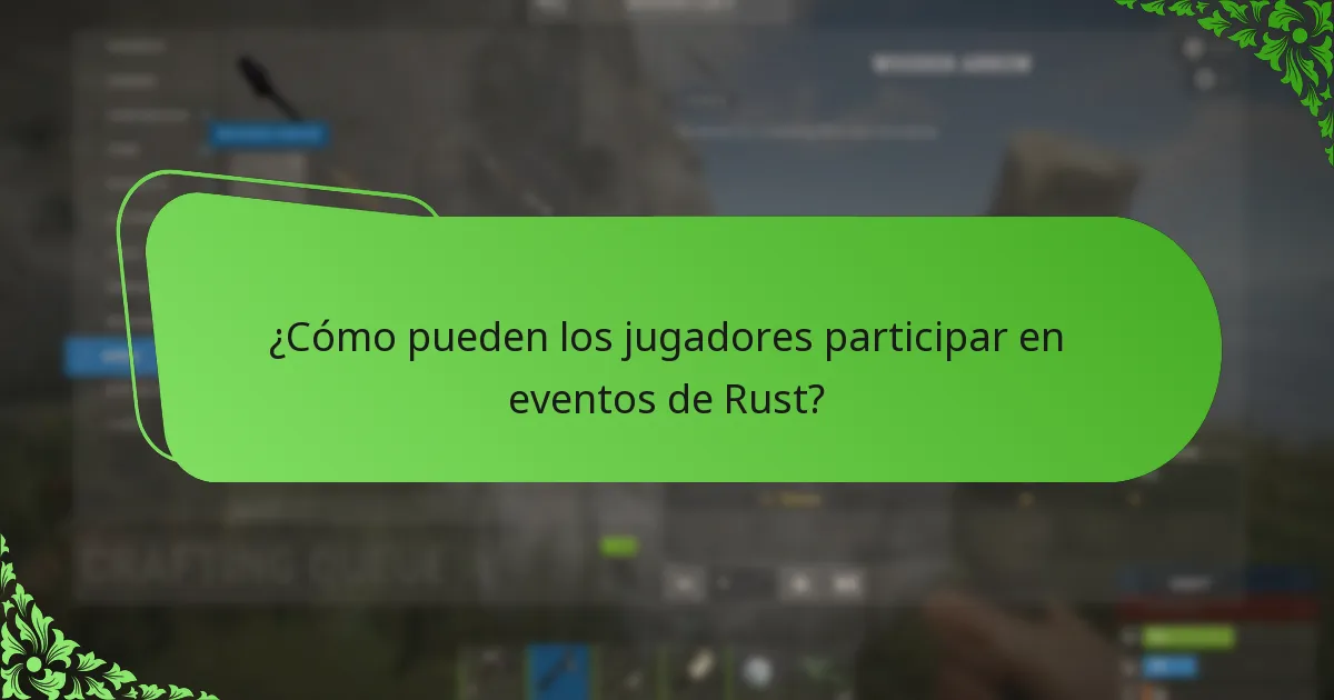 ¿Cómo pueden los jugadores participar en eventos de Rust?