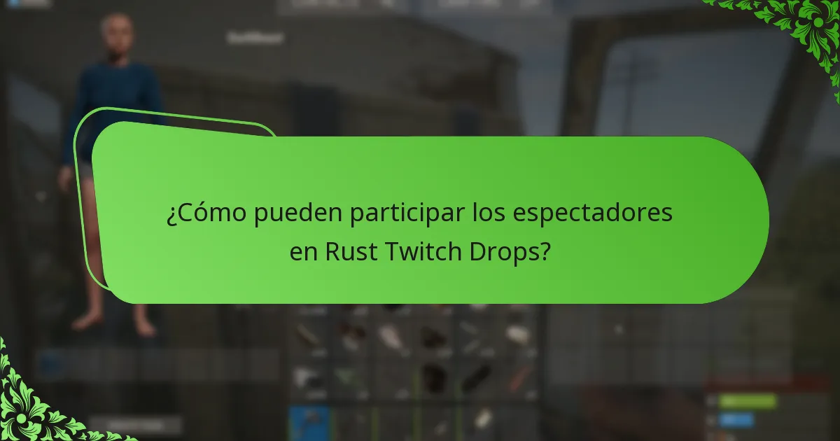 ¿Cómo pueden participar los espectadores en Rust Twitch Drops?