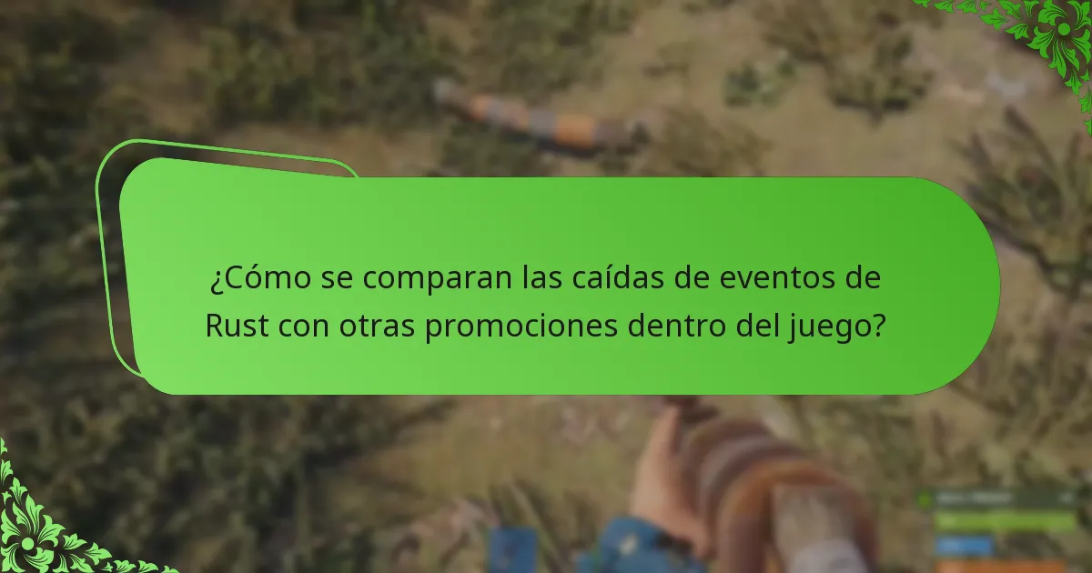¿Cómo se comparan las caídas de eventos de Rust con otras promociones dentro del juego?