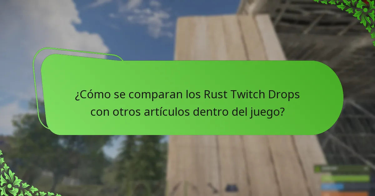 ¿Cómo se comparan los Rust Twitch Drops con otros artículos dentro del juego?