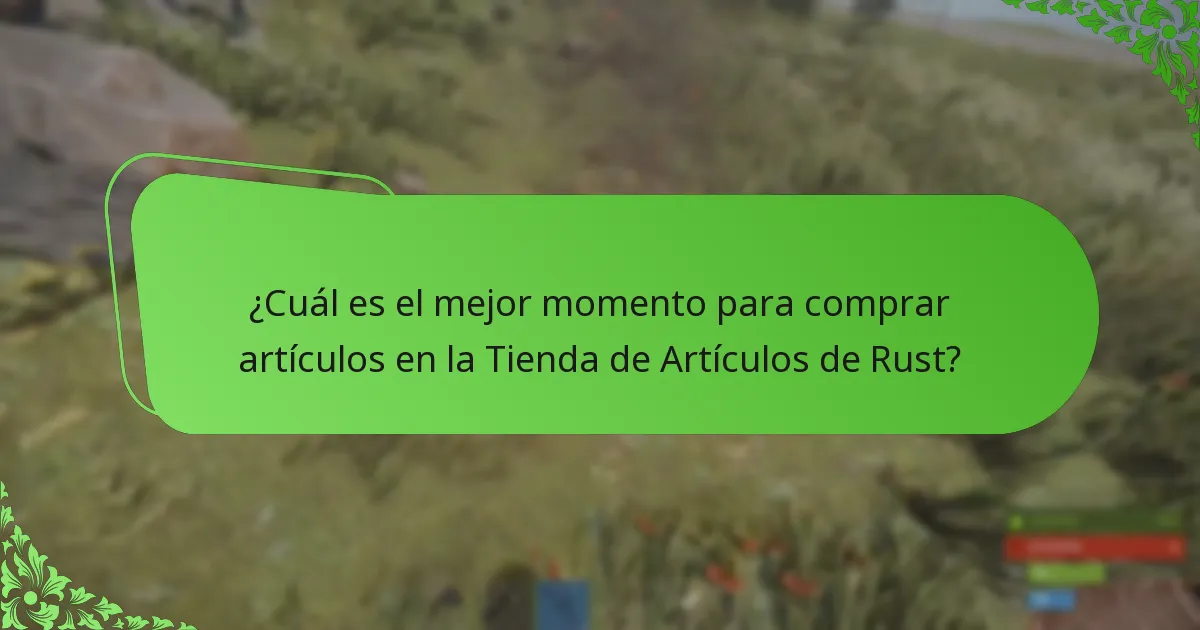 ¿Cuál es el mejor momento para comprar artículos en la Tienda de Artículos de Rust?