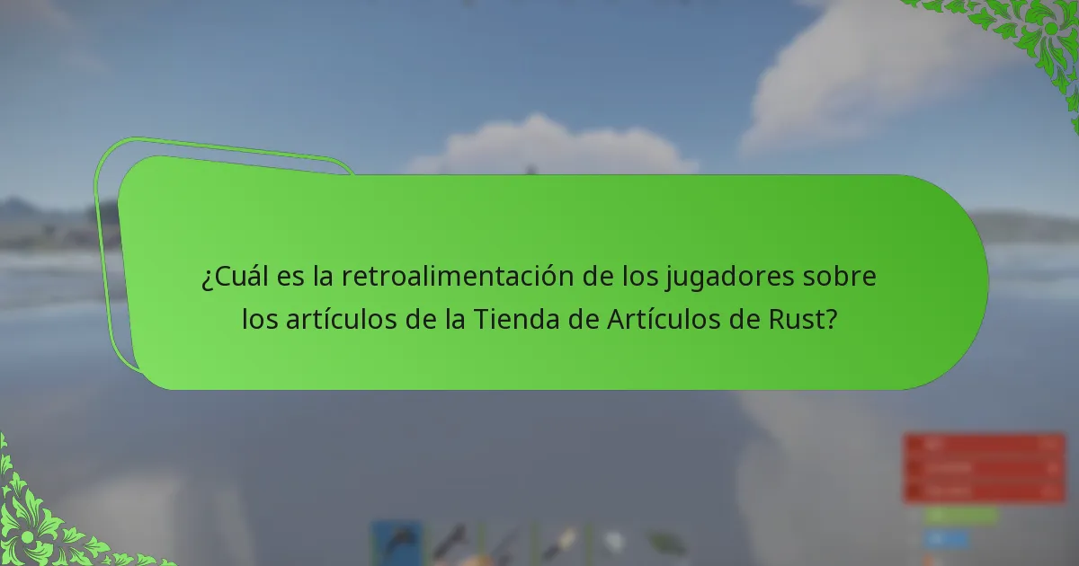 ¿Cuál es la retroalimentación de los jugadores sobre los artículos de la Tienda de Artículos de Rust?