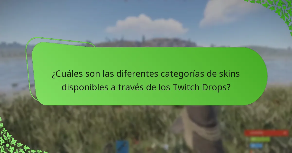 ¿Cuáles son las diferentes categorías de skins disponibles a través de los Twitch Drops?