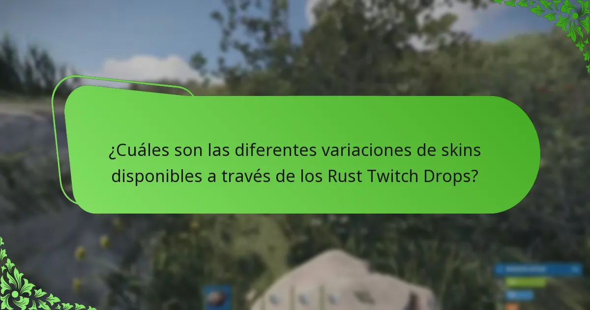 ¿Cuáles son las diferentes variaciones de skins disponibles a través de los Rust Twitch Drops?