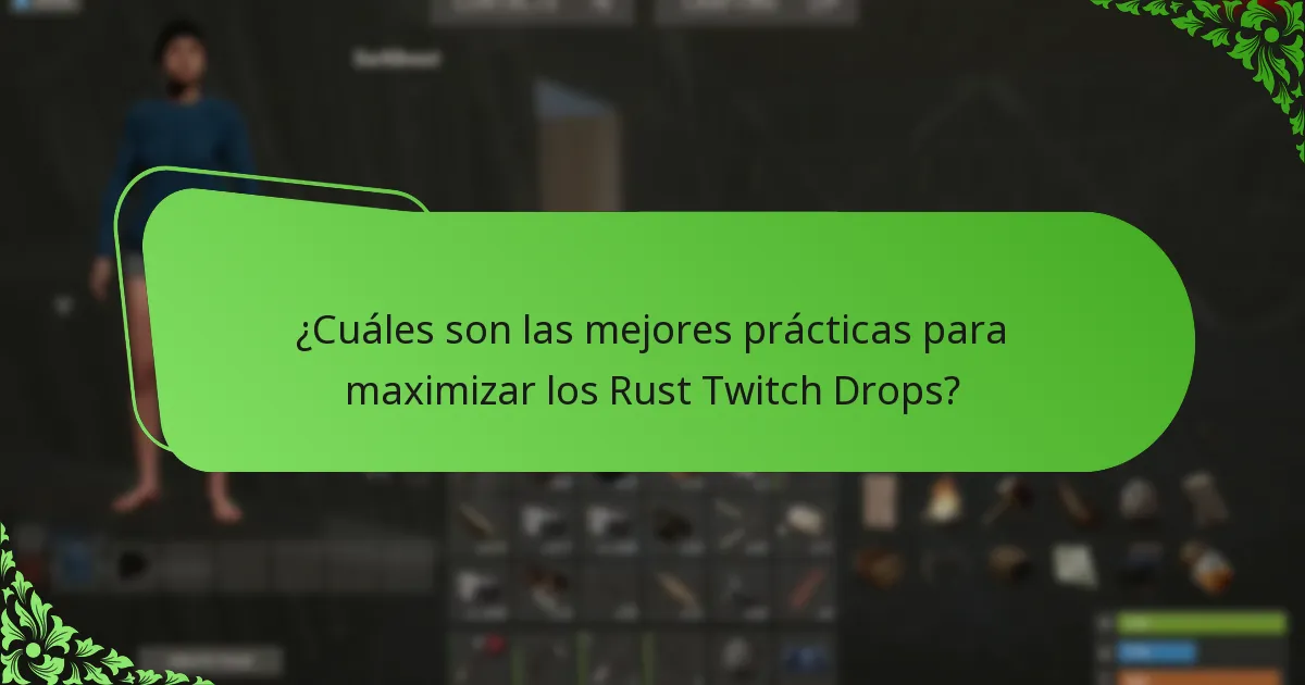 ¿Cuáles son las mejores prácticas para maximizar los Rust Twitch Drops?