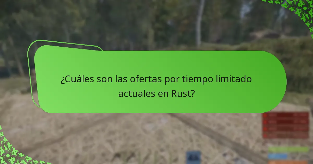 ¿Cuáles son las ofertas por tiempo limitado actuales en Rust?