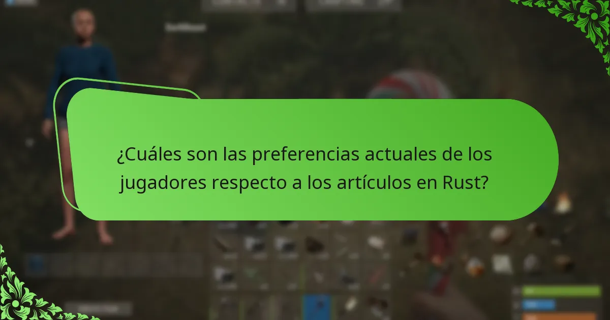 ¿Cuáles son las preferencias actuales de los jugadores respecto a los artículos en Rust?