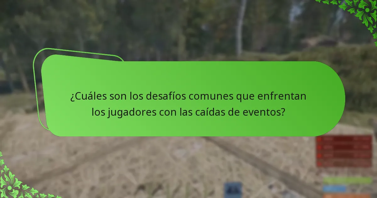 ¿Cuáles son los desafíos comunes que enfrentan los jugadores con las caídas de eventos?