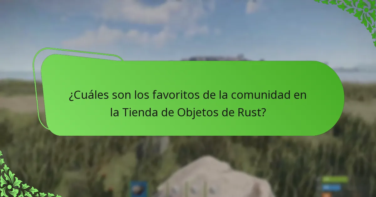 ¿Cuáles son los favoritos de la comunidad en la Tienda de Objetos de Rust?