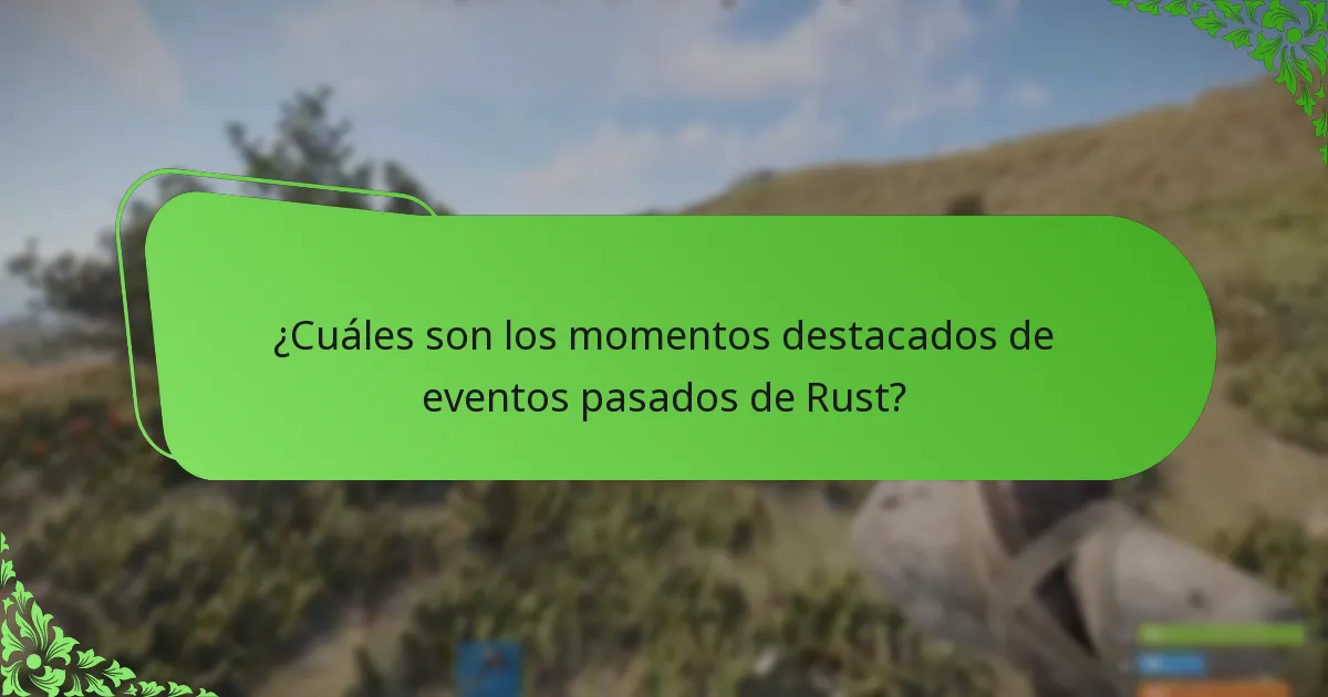 ¿Cuáles son los momentos destacados de eventos pasados de Rust?