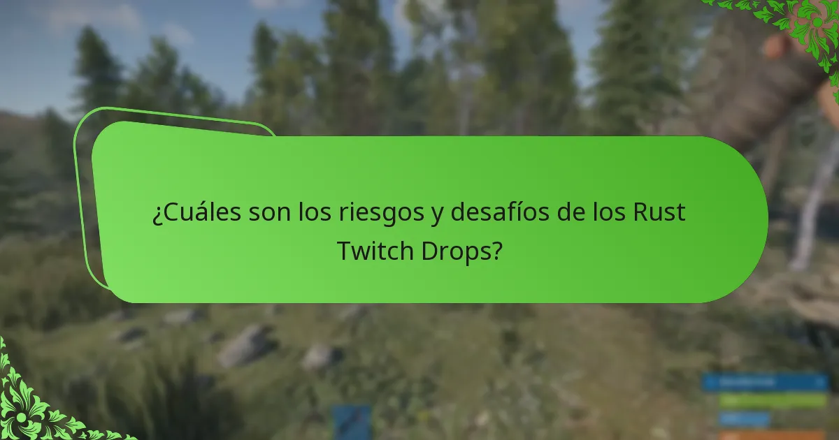 ¿Cuáles son los riesgos y desafíos de los Rust Twitch Drops?