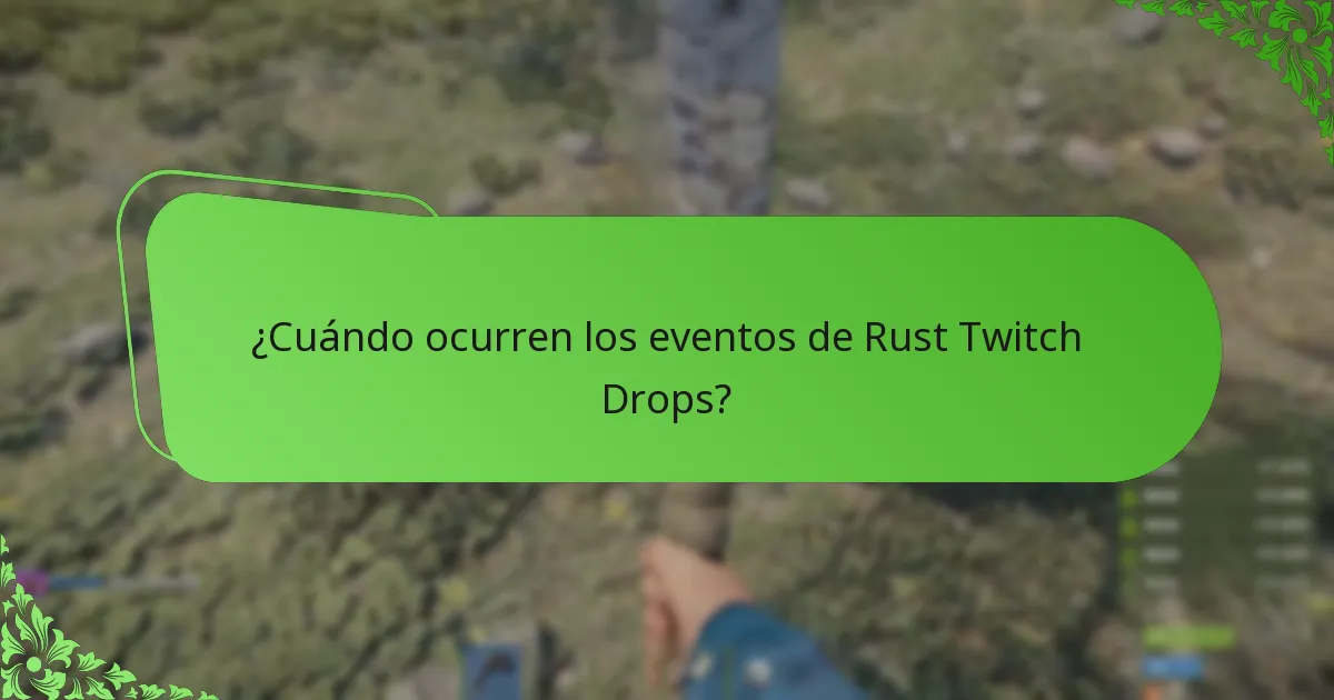 ¿Cuándo ocurren los eventos de Rust Twitch Drops?