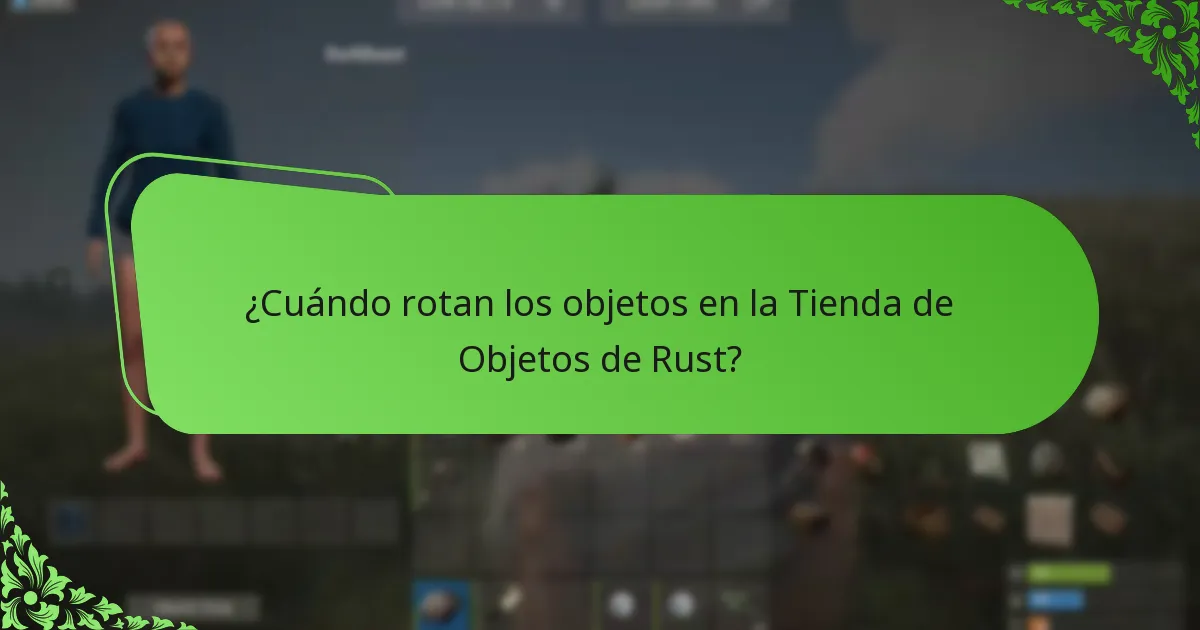 ¿Cuándo rotan los objetos en la Tienda de Objetos de Rust?