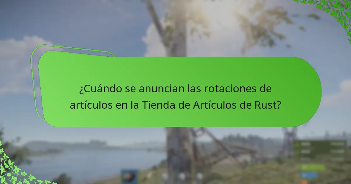 ¿Cuándo se anuncian las rotaciones de artículos en la Tienda de Artículos de Rust?