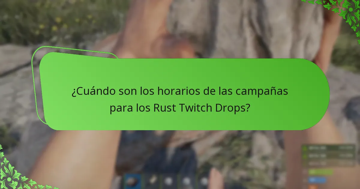 ¿Cuándo son los horarios de las campañas para los Rust Twitch Drops?