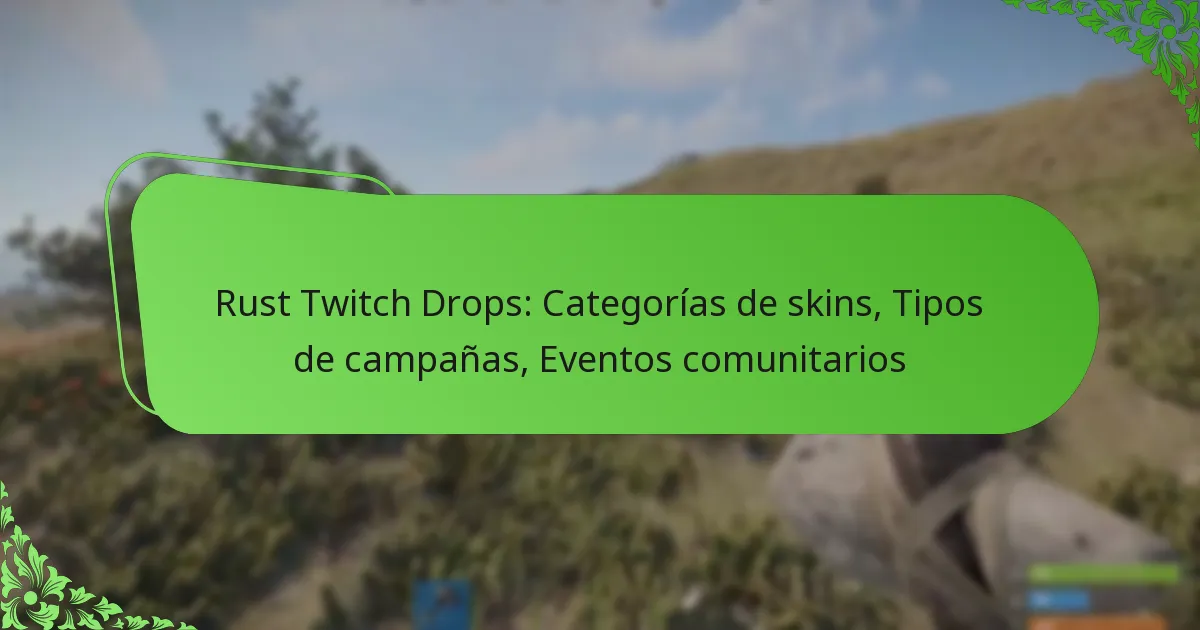 Rust Twitch Drops: Categorías de skins, Tipos de campañas, Eventos comunitarios