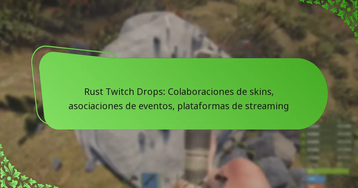 Rust Twitch Drops: Colaboraciones de skins, asociaciones de eventos, plataformas de streaming