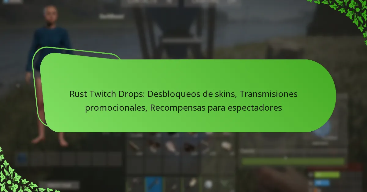 Rust Twitch Drops: Desbloqueos de skins, Transmisiones promocionales, Recompensas para espectadores