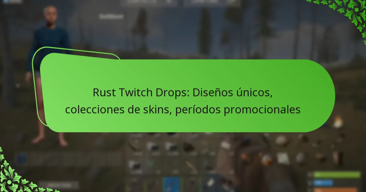 Rust Twitch Drops: Diseños únicos, colecciones de skins, períodos promocionales