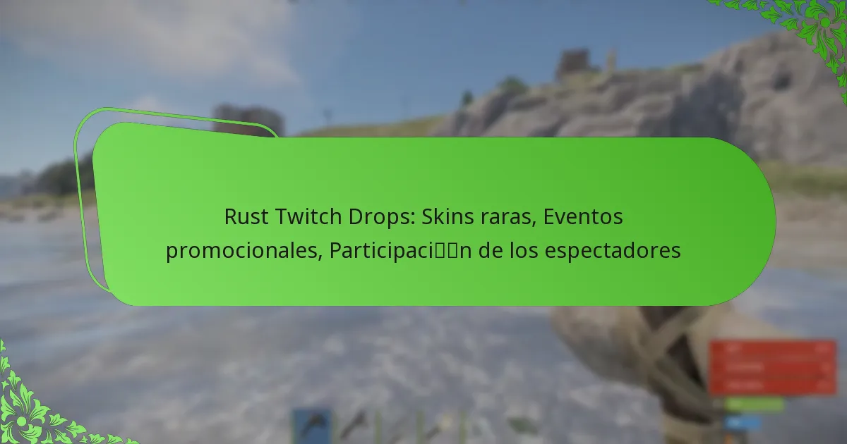 Rust Twitch Drops: Skins raras, Eventos promocionales, Participación de los espectadores
