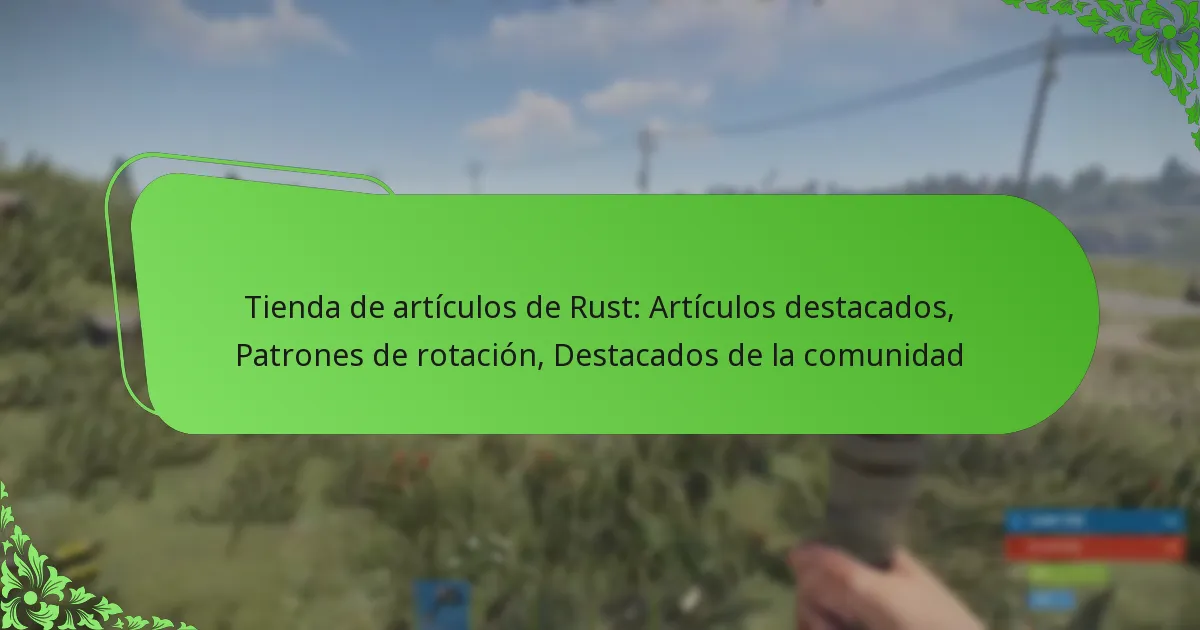 Tienda de artículos de Rust: Artículos destacados, Patrones de rotación, Destacados de la comunidad