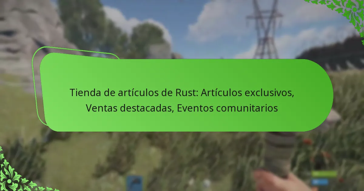 Tienda de artículos de Rust: Artículos exclusivos, Ventas destacadas, Eventos comunitarios