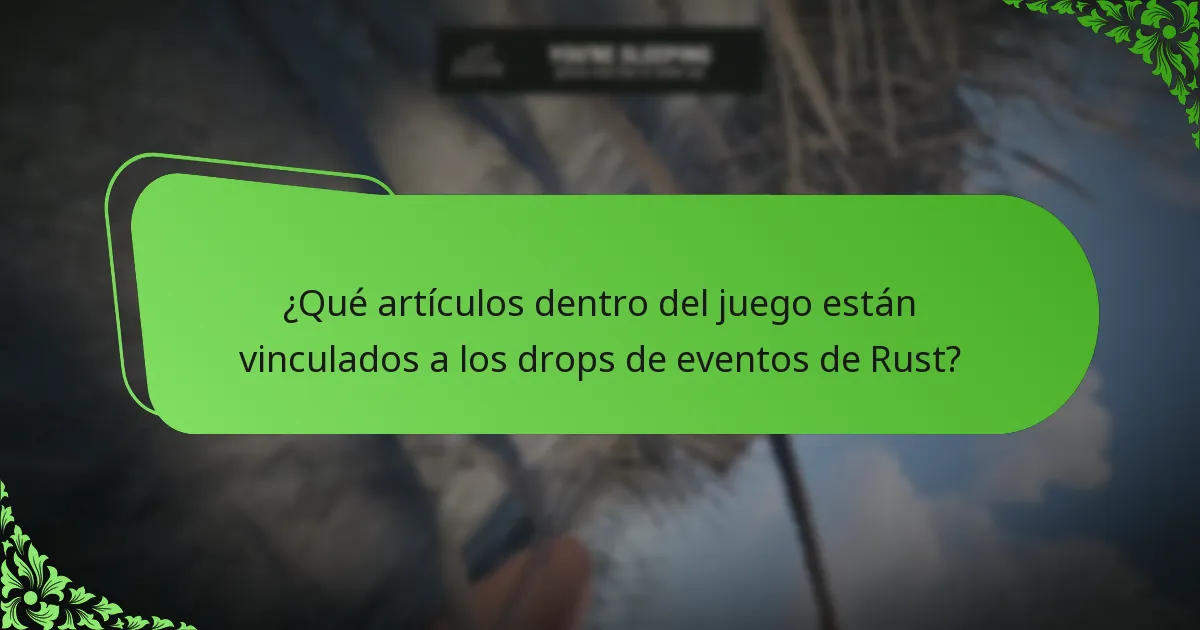 ¿Qué artículos dentro del juego están vinculados a los drops de eventos de Rust?