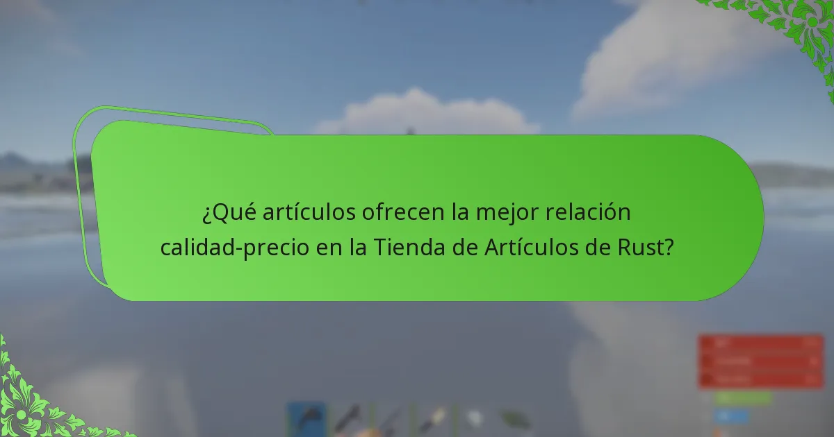 ¿Qué artículos ofrecen la mejor relación calidad-precio en la Tienda de Artículos de Rust?