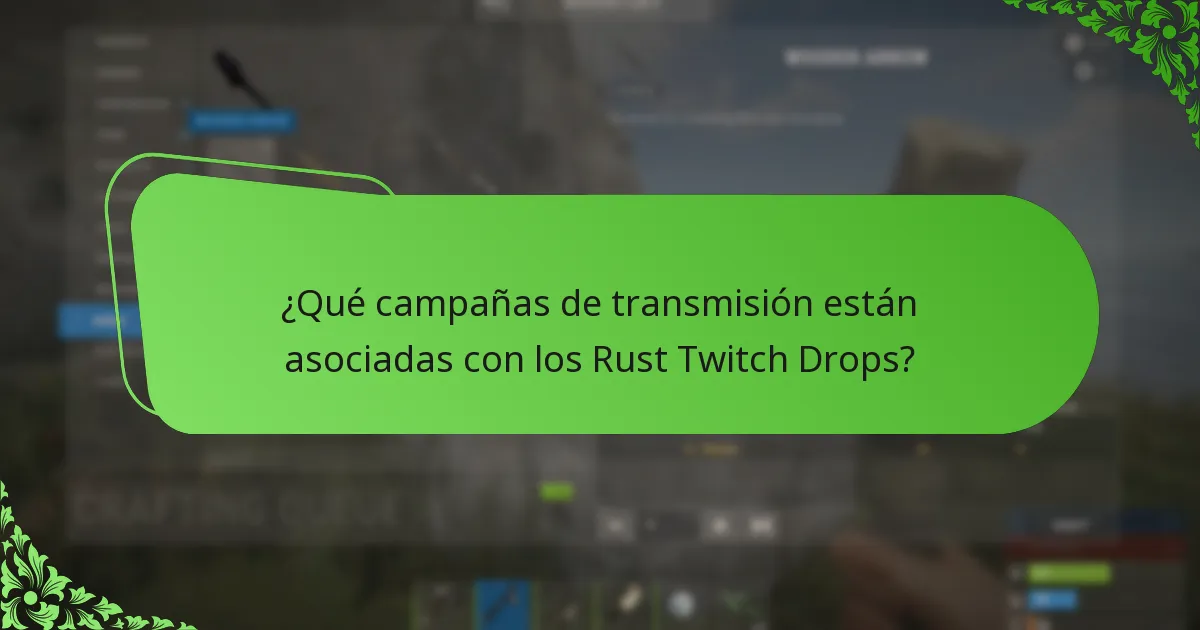 ¿Qué campañas de transmisión están asociadas con los Rust Twitch Drops?