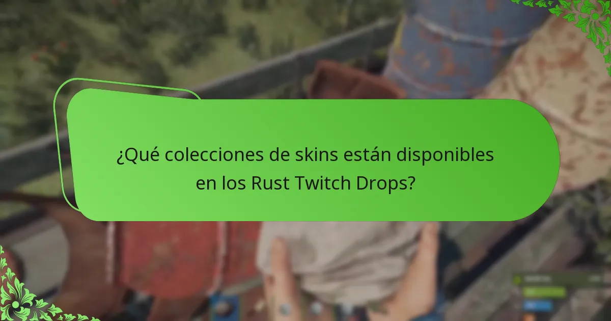 ¿Qué colecciones de skins están disponibles en los Rust Twitch Drops?