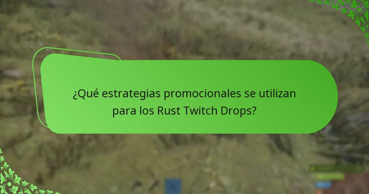 ¿Qué estrategias promocionales se utilizan para los Rust Twitch Drops?