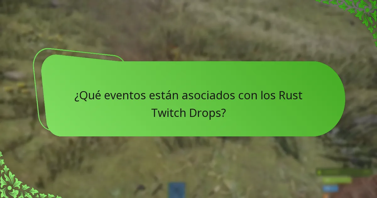 ¿Qué eventos están asociados con los Rust Twitch Drops?