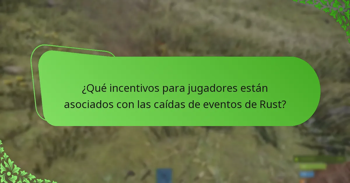 ¿Qué incentivos para jugadores están asociados con las caídas de eventos de Rust?
