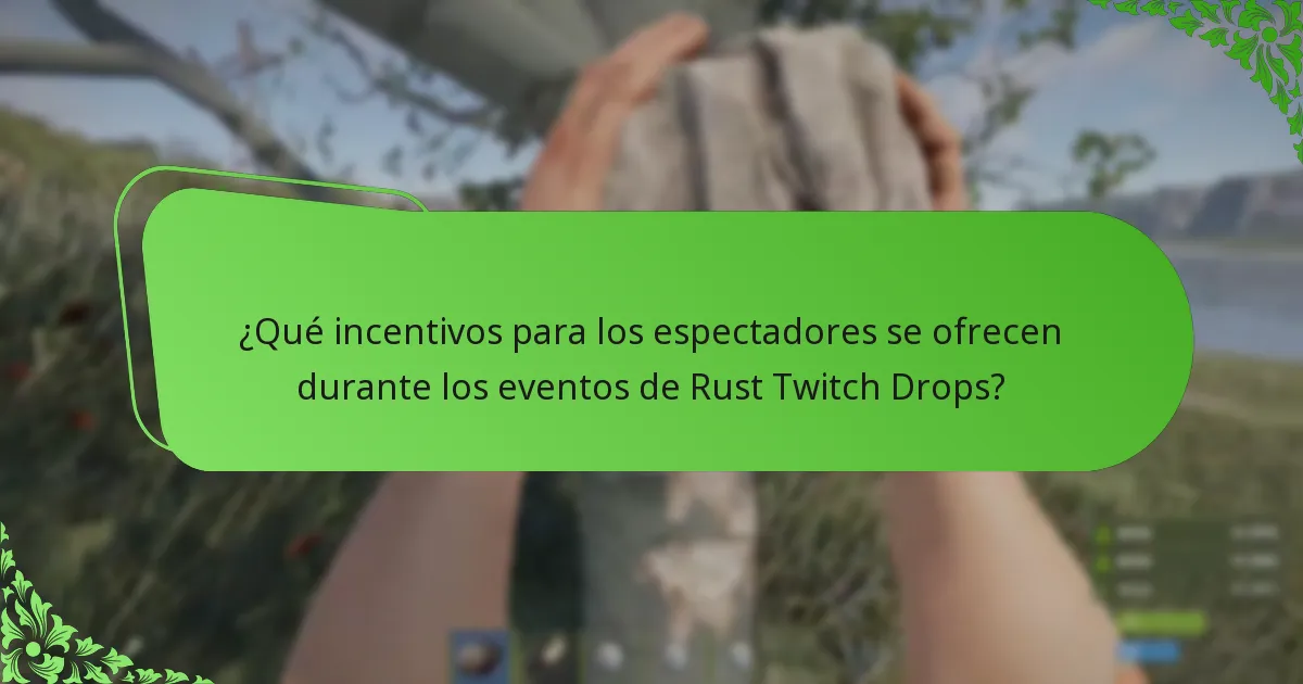 ¿Qué incentivos para los espectadores se ofrecen durante los eventos de Rust Twitch Drops?