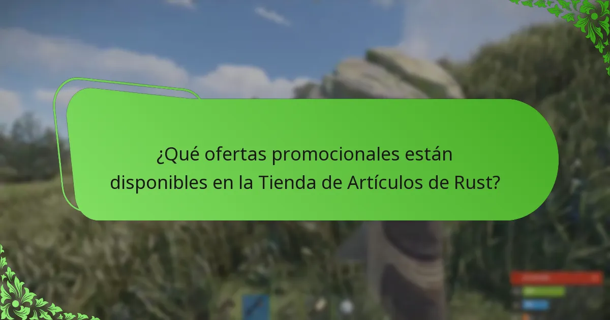 ¿Qué ofertas promocionales están disponibles en la Tienda de Artículos de Rust?