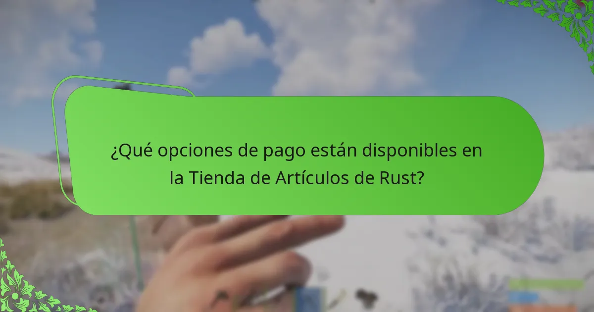 ¿Qué opciones de pago están disponibles en la Tienda de Artículos de Rust?