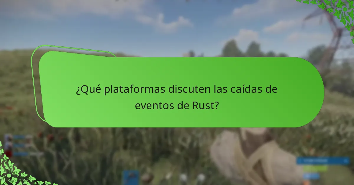 ¿Qué plataformas discuten las caídas de eventos de Rust?