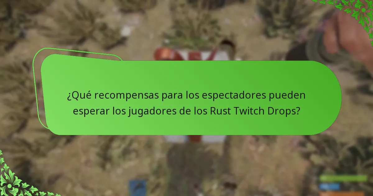 ¿Qué recompensas para los espectadores pueden esperar los jugadores de los Rust Twitch Drops?