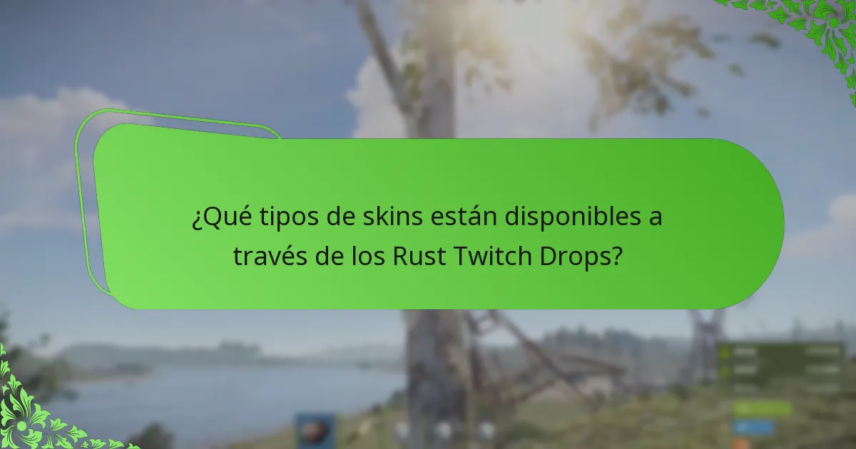 ¿Qué tipos de skins están disponibles a través de los Rust Twitch Drops?